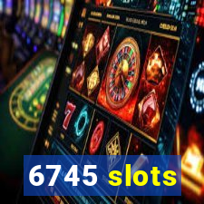 6745 slots